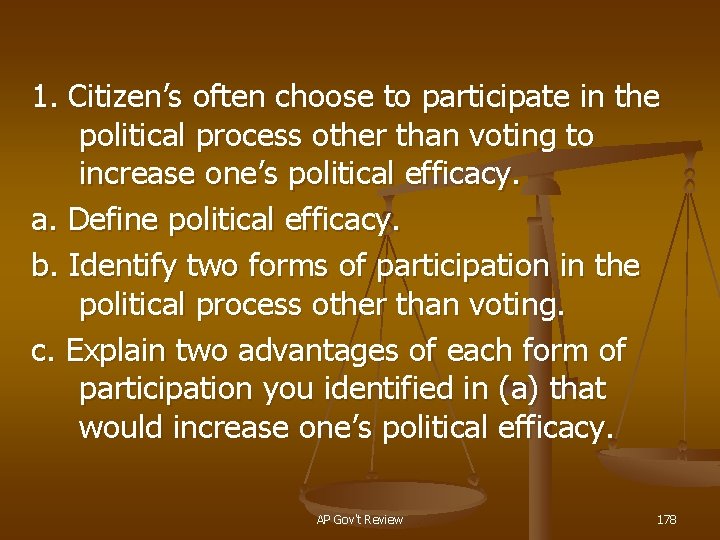 1. Citizen’s often choose to participate in the political process other than voting to