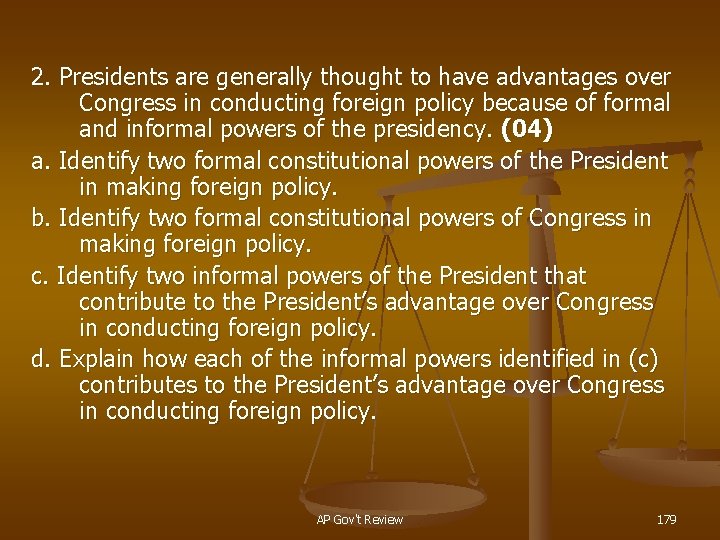 2. Presidents are generally thought to have advantages over Congress in conducting foreign policy