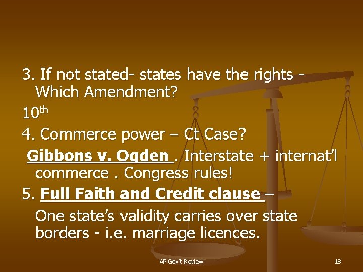 3. If not stated- states have the rights - Which Amendment? 10 th 4.