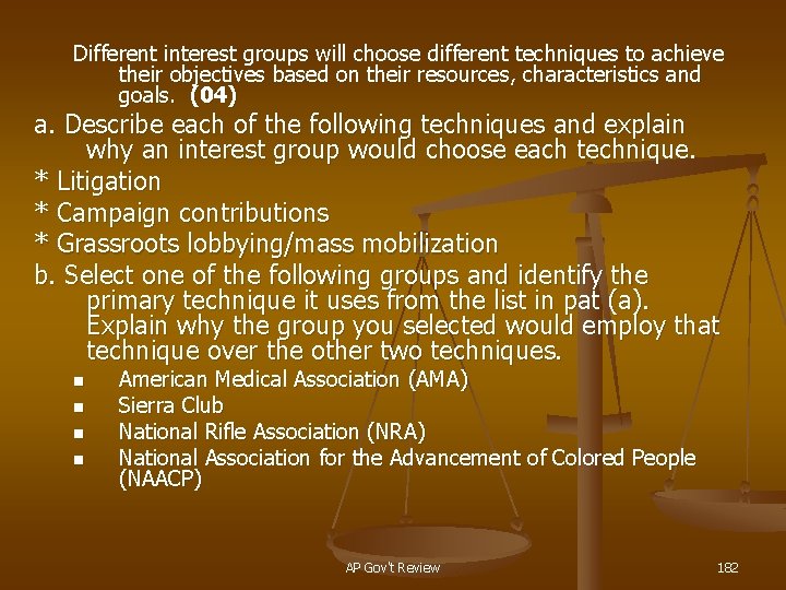 Different interest groups will choose different techniques to achieve their objectives based on their