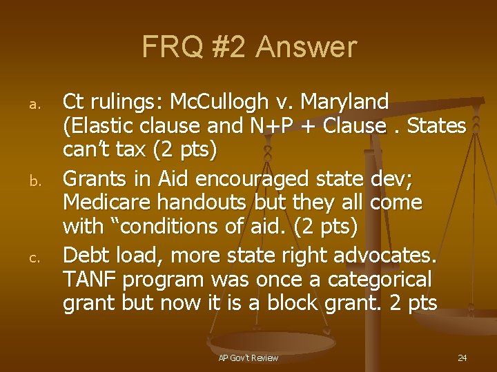 FRQ #2 Answer a. b. c. Ct rulings: Mc. Cullogh v. Maryland (Elastic clause