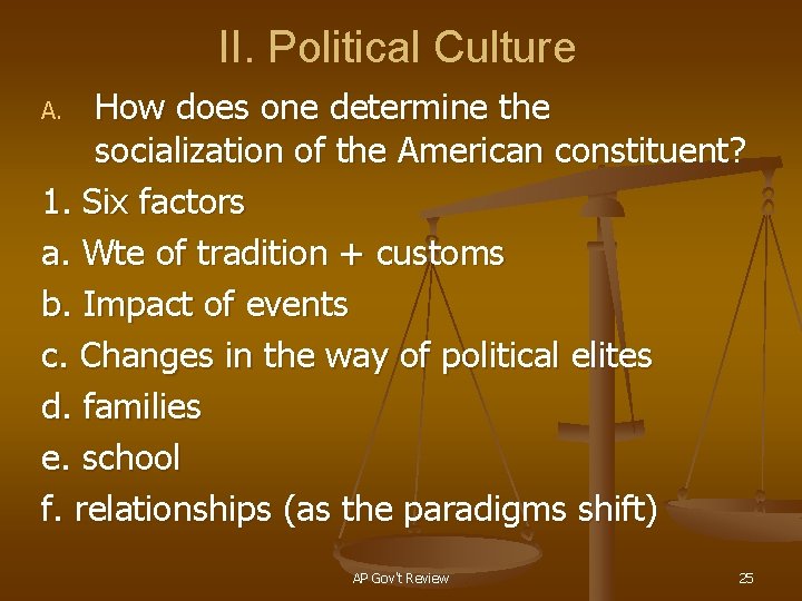 II. Political Culture How does one determine the socialization of the American constituent? 1.
