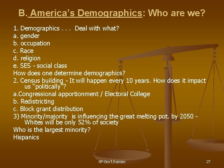 B. America’s Demographics: Who are we? 1. Demographics. . . Deal with what? a.
