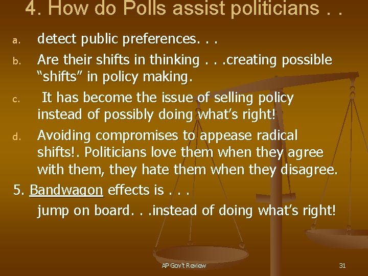 4. How do Polls assist politicians. . . a. detect public preferences. . .