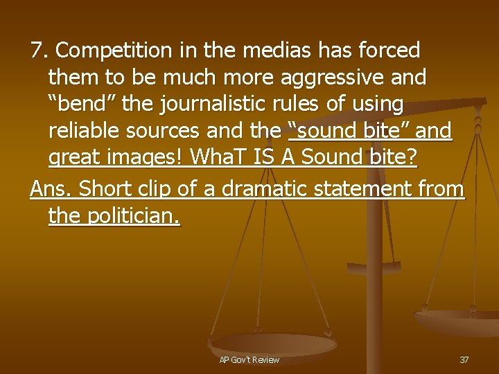 7. Competition in the medias has forced them to be much more aggressive and