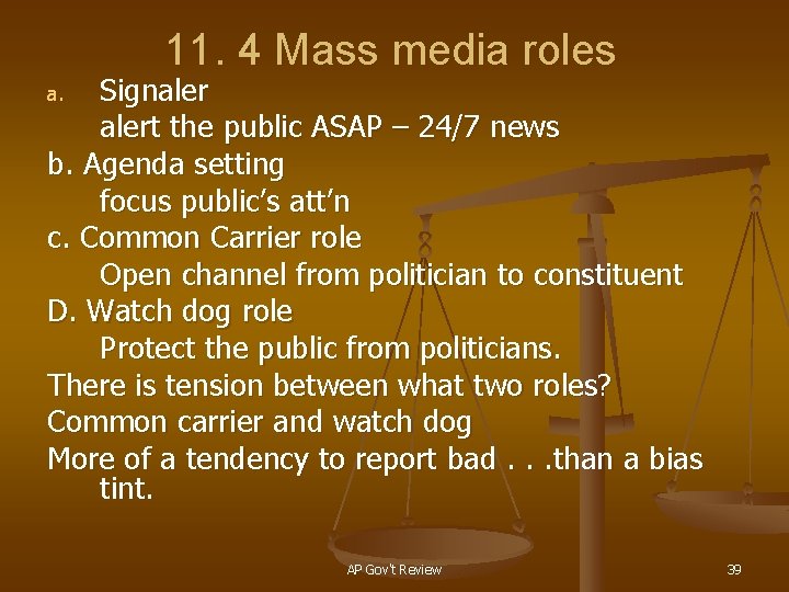 11. 4 Mass media roles Signalert the public ASAP – 24/7 news b. Agenda