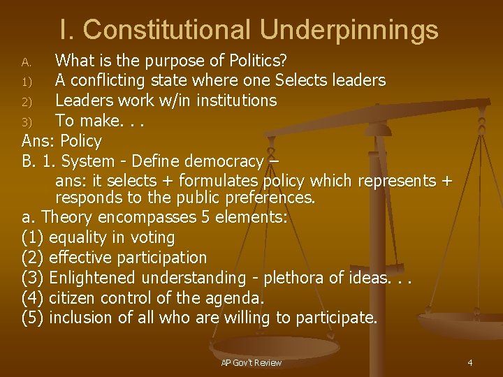 I. Constitutional Underpinnings What is the purpose of Politics? 1) A conflicting state where