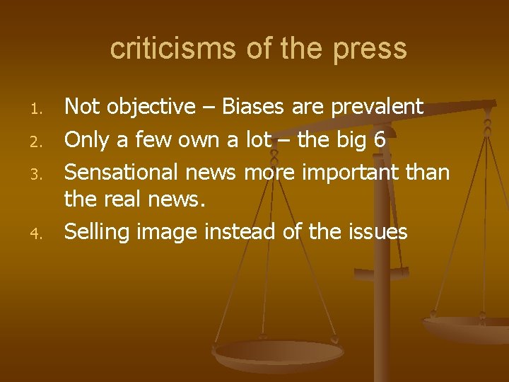 criticisms of the press 1. 2. 3. 4. Not objective – Biases are prevalent