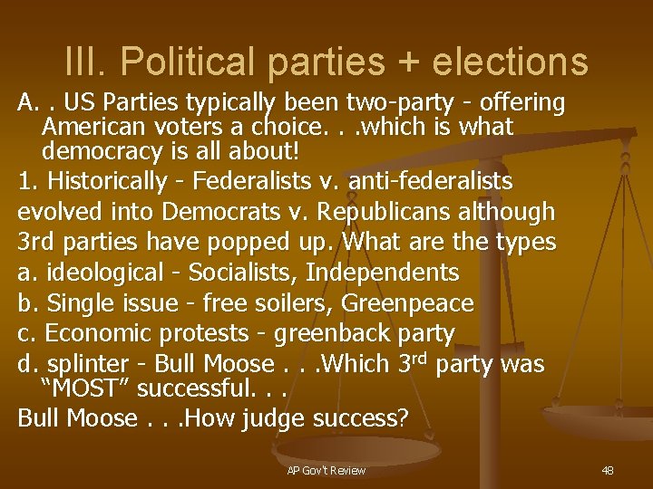 III. Political parties + elections A. . US Parties typically been two-party - offering