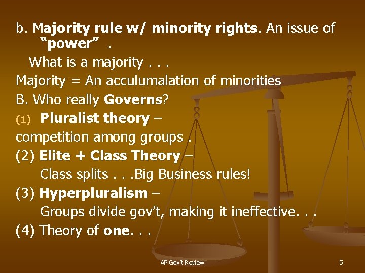 b. Majority rule w/ minority rights. An issue of “power” . What is a