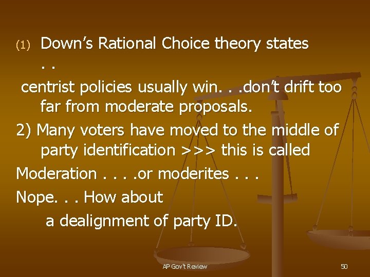 Down’s Rational Choice theory states . . centrist policies usually win. . . don’t