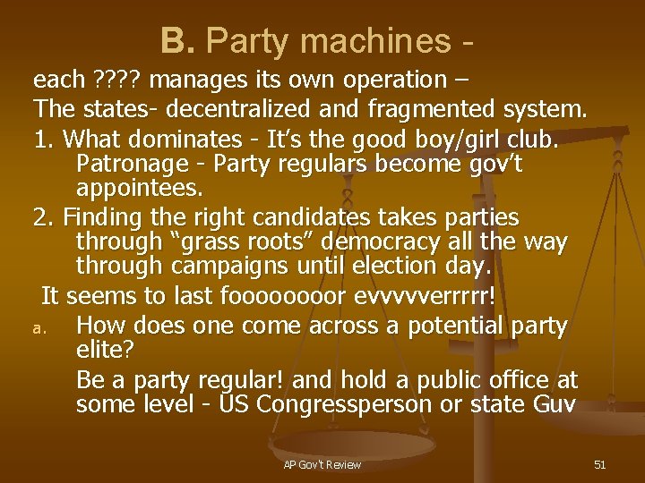 B. Party machines each ? ? manages its own operation – The states- decentralized