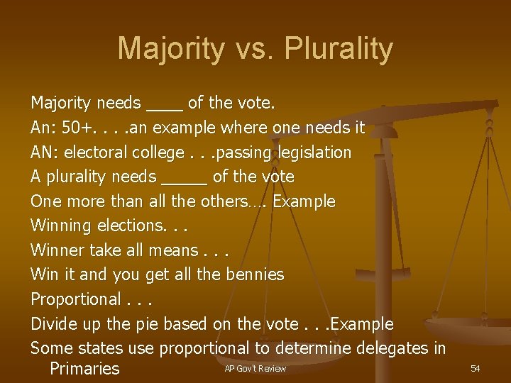 Majority vs. Plurality Majority needs ____ of the vote. An: 50+. . an example