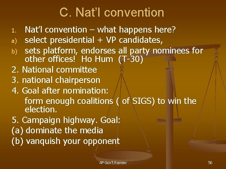 C. Nat’l convention – what happens here? a) select presidential + VP candidates, b)