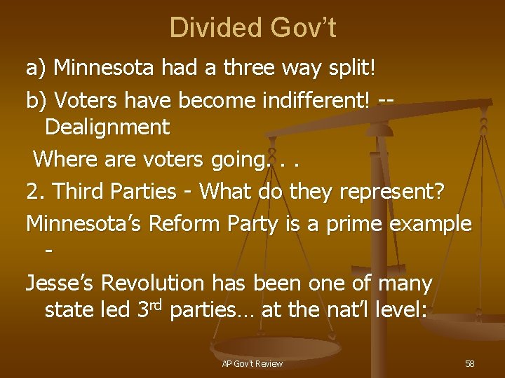 Divided Gov’t a) Minnesota had a three way split! b) Voters have become indifferent!