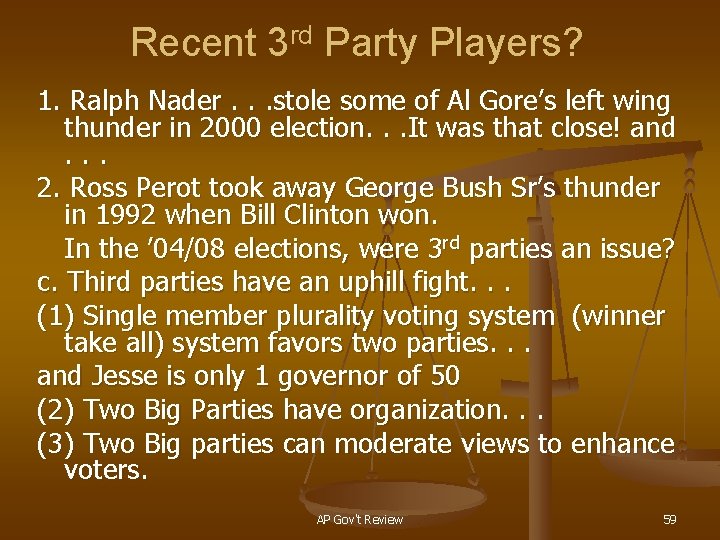 Recent 3 rd Party Players? 1. Ralph Nader. . . stole some of Al