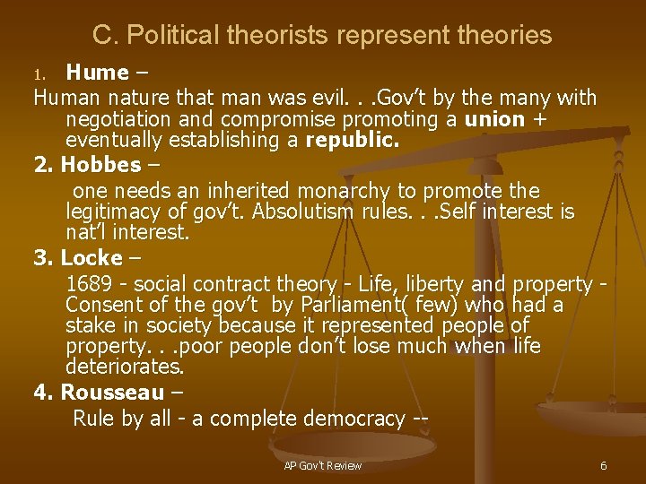 C. Political theorists represent theories Hume – Human nature that man was evil. .