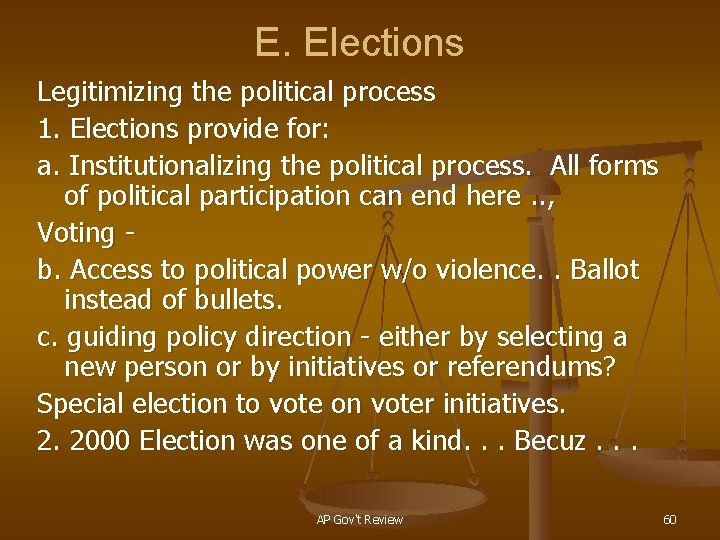 E. Elections Legitimizing the political process 1. Elections provide for: a. Institutionalizing the political