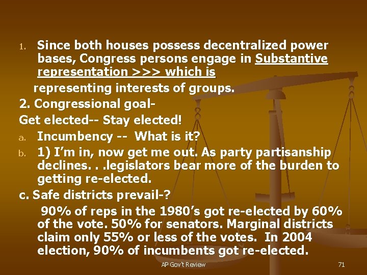 Since both houses possess decentralized power bases, Congress persons engage in Substantive representation >>>