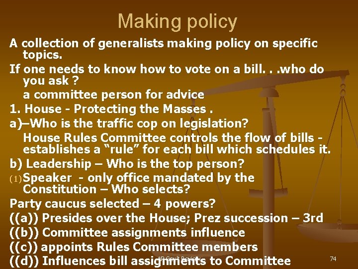 Making policy A collection of generalists making policy on specific topics. If one needs