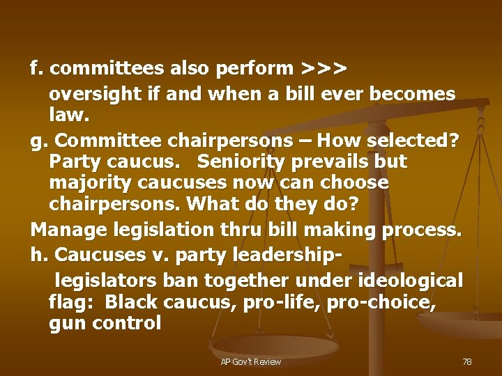 f. committees also perform >>> oversight if and when a bill ever becomes law.