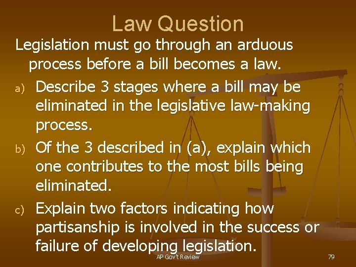 Law Question Legislation must go through an arduous process before a bill becomes a