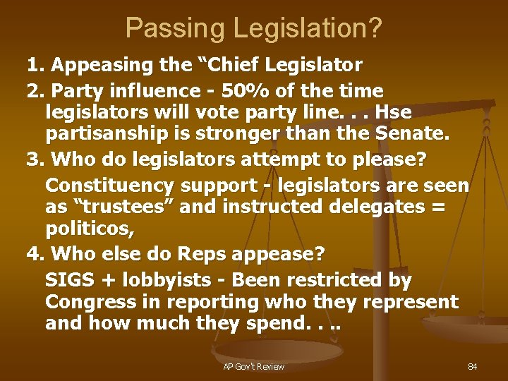 Passing Legislation? 1. Appeasing the “Chief Legislator 2. Party influence - 50% of the