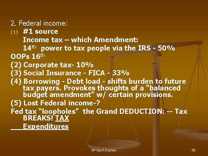 2. Federal income: (1) #1 source Income tax – which Amendment: 14 th power