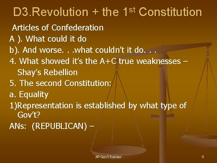 D 3. Revolution + the 1 st Constitution Articles of Confederation A ). What