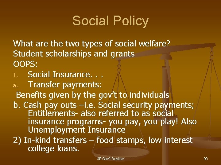 Social Policy What are the two types of social welfare? Student scholarships and grants