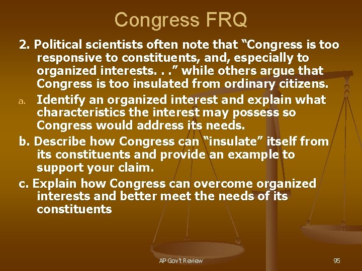 Congress FRQ 2. Political scientists often note that “Congress is too responsive to constituents,
