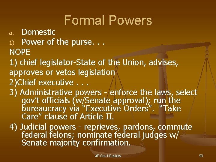 Formal Powers Domestic 1) Power of the purse. . . NOPE 1) chief legislator-State