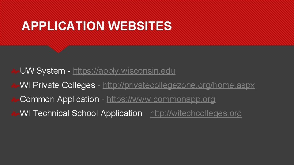 APPLICATION WEBSITES UW System - https: //apply. wisconsin. edu WI Private Colleges - http: