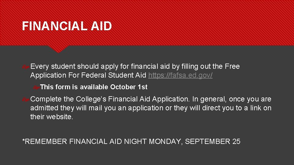FINANCIAL AID Every student should apply for financial aid by filling out the Free