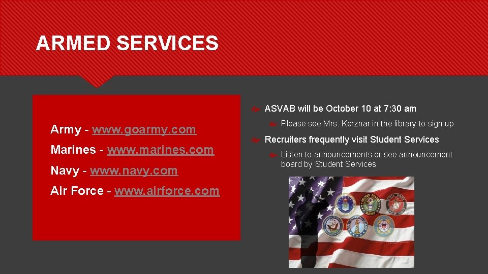 ARMED SERVICES ASVAB will be October 10 at 7: 30 am Army - www.