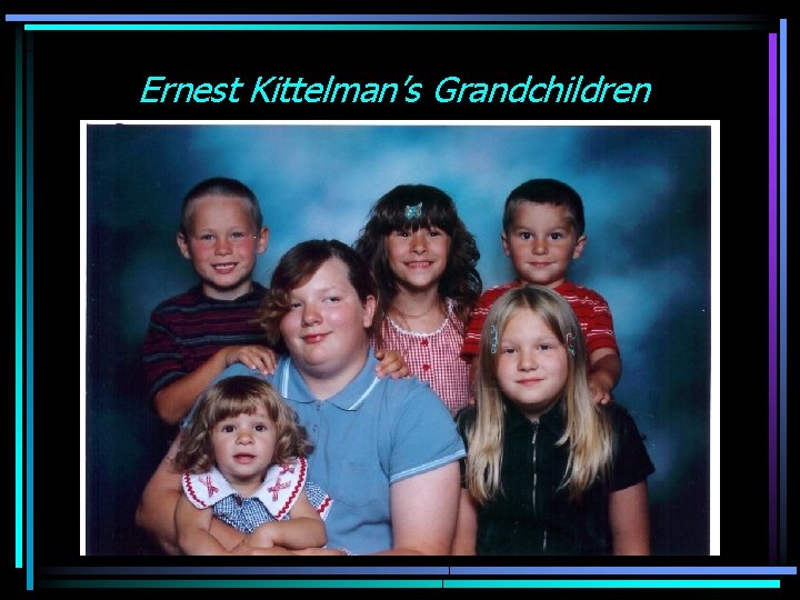Ernest Kittelman’s Grandchildren 