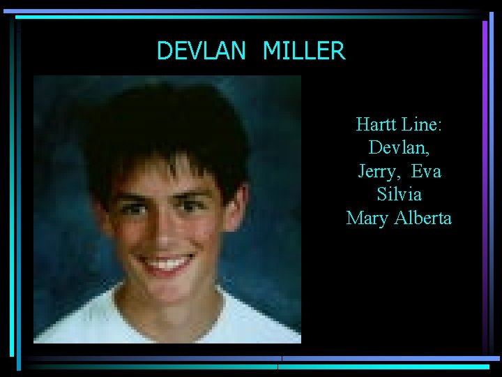 DEVLAN MILLER Hartt Line: Devlan, Jerry, Eva Silvia Mary Alberta 