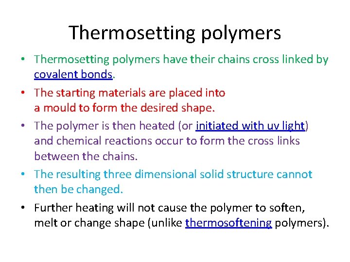 Thermosetting polymers • Thermosetting polymers have their chains cross linked by covalent bonds. •