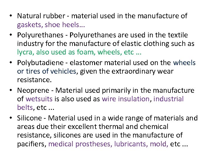  • Natural rubber - material used in the manufacture of gaskets, shoe heels.