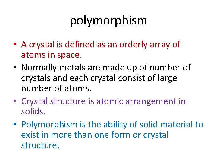 polymorphism • A crystal is defined as an orderly array of atoms in space.