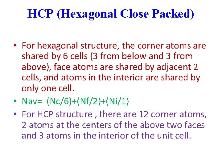 HCP (Hexagonal Close Packed) • For hexagonal structure, the corner atoms are shared by