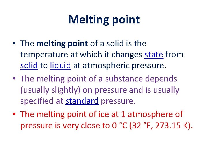 Melting point • The melting point of a solid is the temperature at which