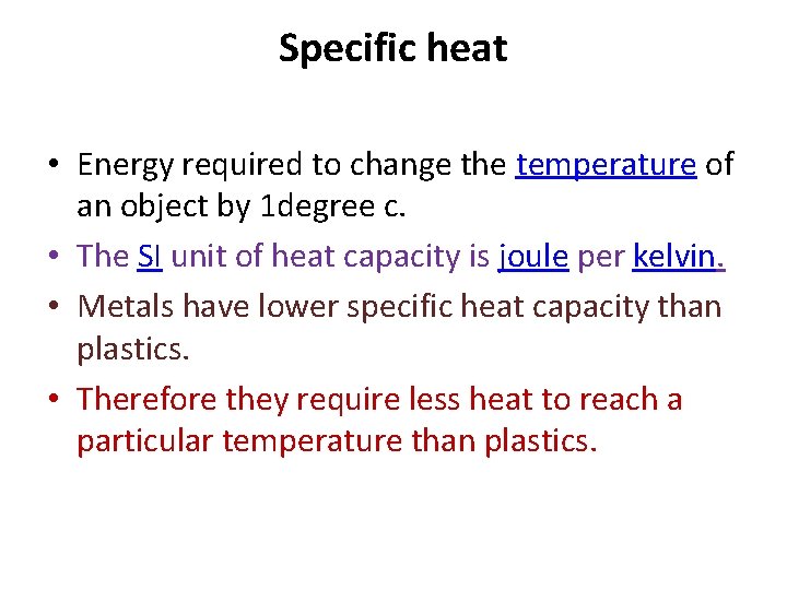 Specific heat • Energy required to change the temperature of an object by 1