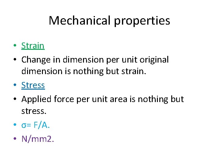 Mechanical properties • Strain • Change in dimension per unit original dimension is nothing