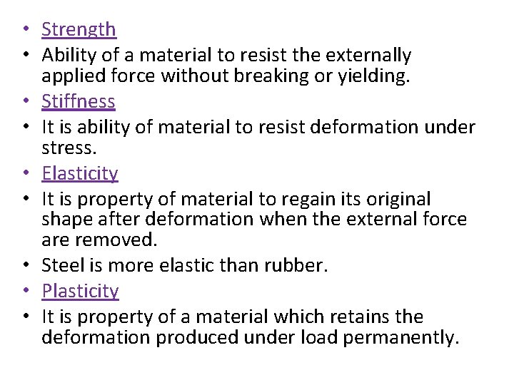  • Strength • Ability of a material to resist the externally applied force