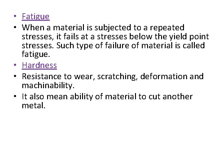  • Fatigue • When a material is subjected to a repeated stresses, it