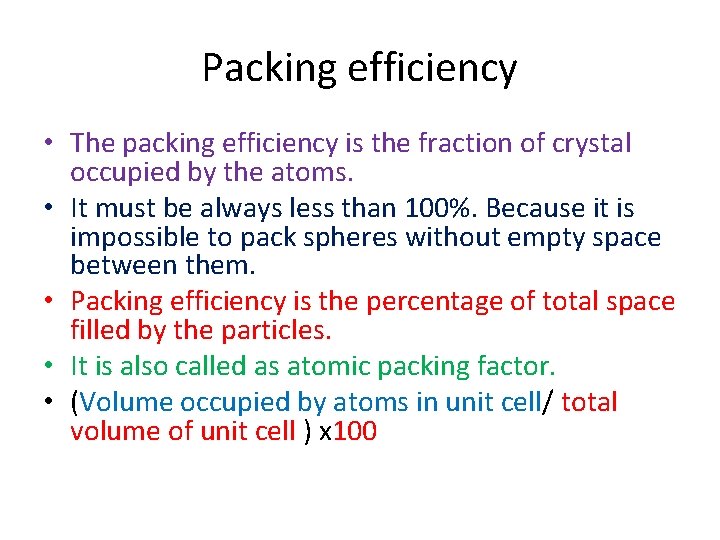 Packing efficiency • The packing efficiency is the fraction of crystal occupied by the