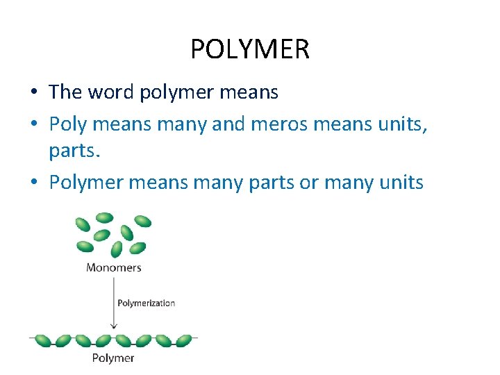 POLYMER • The word polymer means • Poly means many and meros means units,