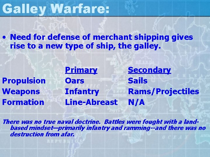 Galley Warfare: • Need for defense of merchant shipping gives rise to a new