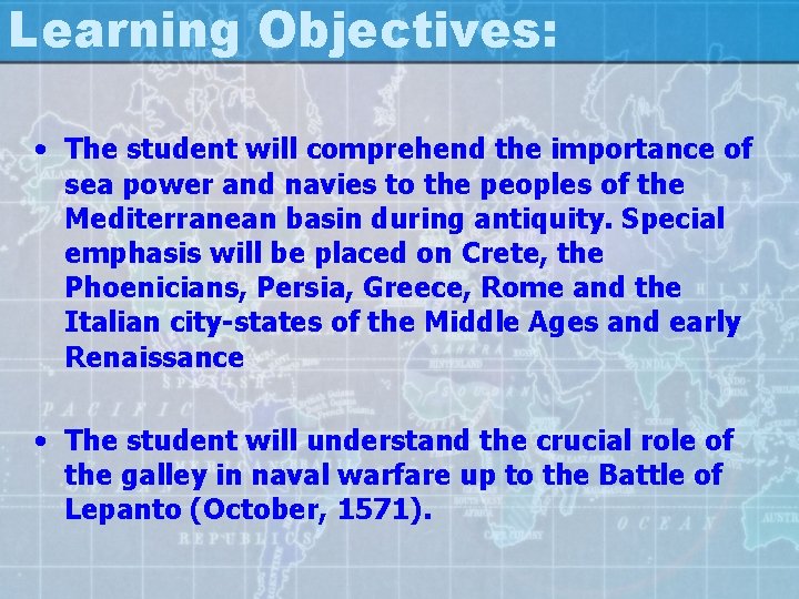 Learning Objectives: • The student will comprehend the importance of sea power and navies